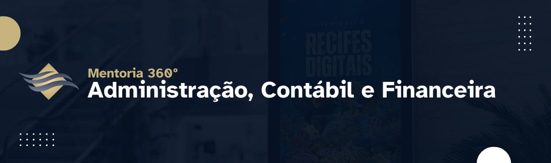 MENTORIA 360º - ADMINISTRAÇÃO, CONTÁBIL E FINANCEIRA
