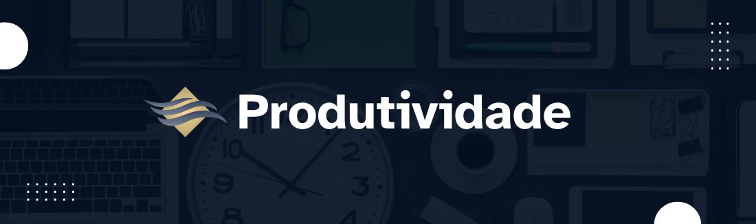 Produtividade – Alcance o Máximo do Seu Potencial
